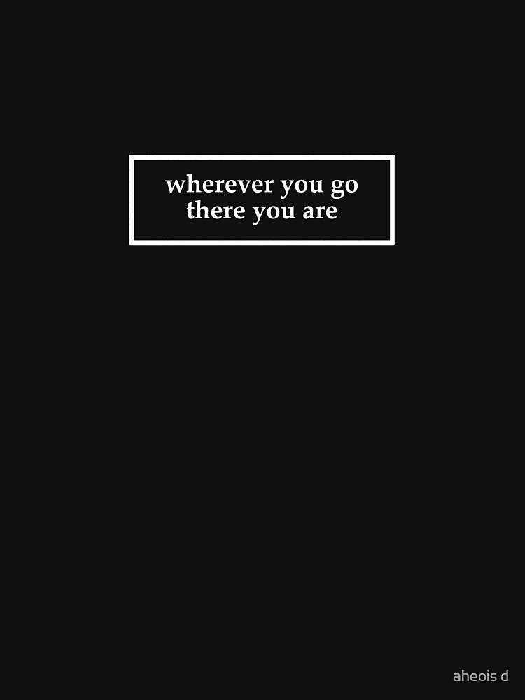 Wherever you go, there you are Quote Magnet for Sale by aheois d