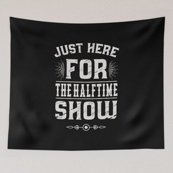 Item preview, I'm Here For The Halftime Show designed and sold by NajoFashions.