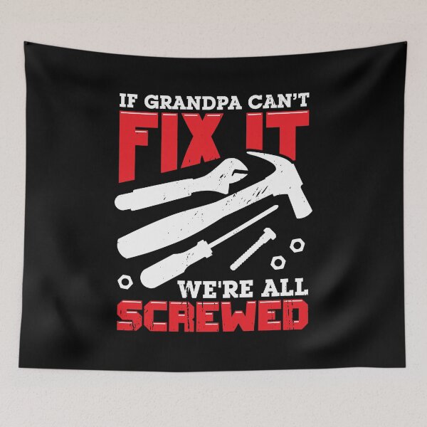 Item preview, If Grandpa Can't Fix It We're All Screwed designed and sold by Marcid95.