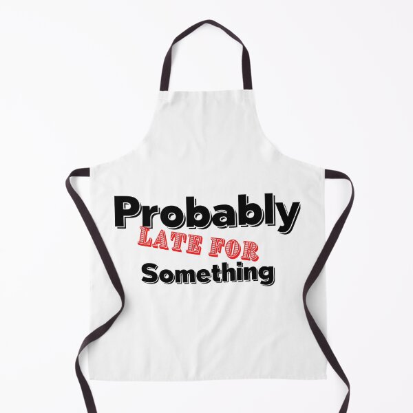 Item preview, Probably Late For Something, Gift for mom, sister, Girlfriend designed and sold by blkstore.