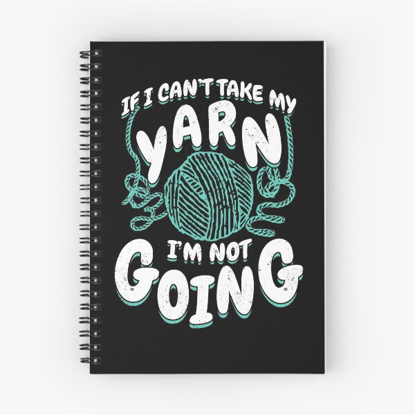 Item preview, If I Can't Take My Yarn I'm Not Going designed and sold by Marcid95.