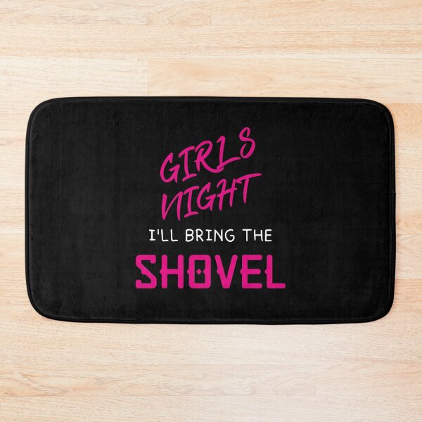 Item preview, Womens Girls Night Out - I'll Bring The Shovel T-Shirt designed and sold by bigfamilytee.