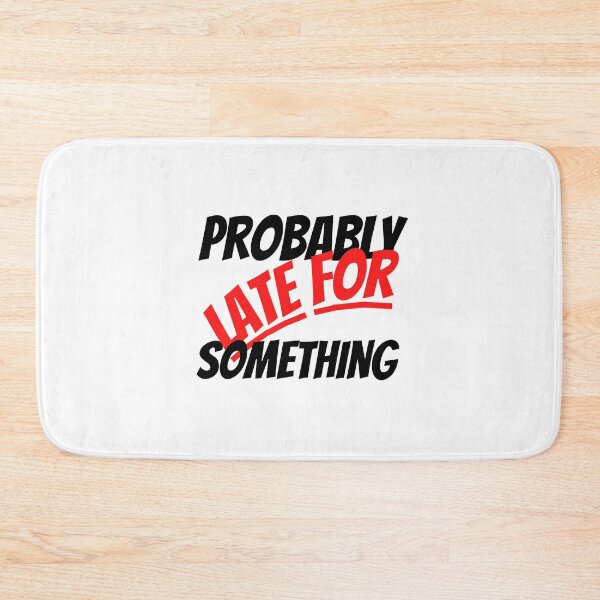 Item preview,   Probably Late For Something, Gift for mom, sister, Girlfriend designed and sold by blkstore.