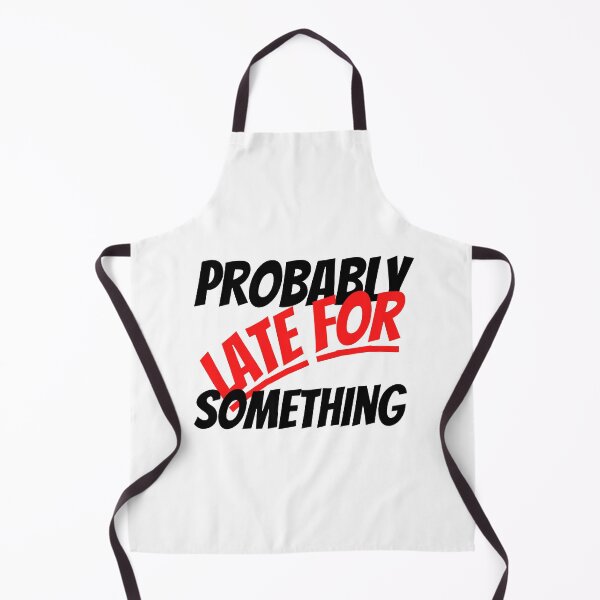 Item preview,   Probably Late For Something, Gift for mom, sister, Girlfriend designed and sold by blkstore.