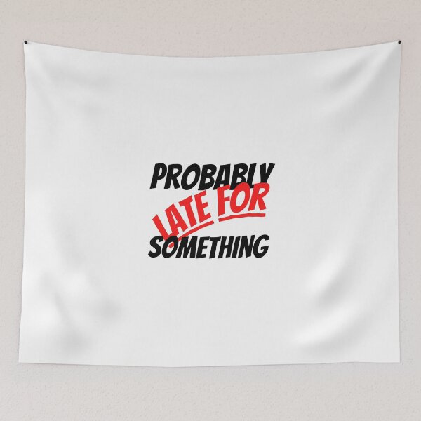 Item preview,   Probably Late For Something, Gift for mom, sister, Girlfriend designed and sold by blkstore.
