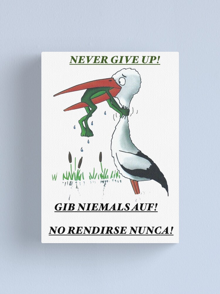 &ldquo;Stork never give up-never give up-bird do or die! Never give up