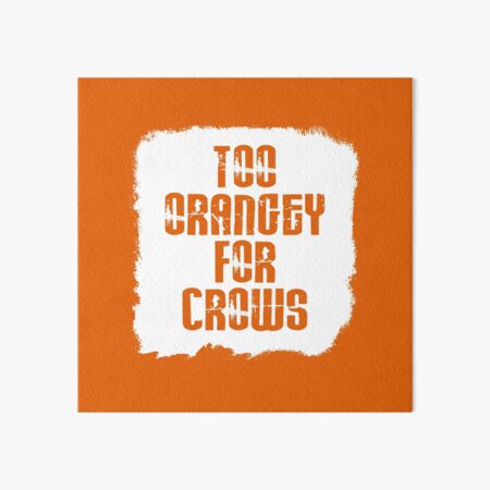 Too Orangey For Crows Art Board Print