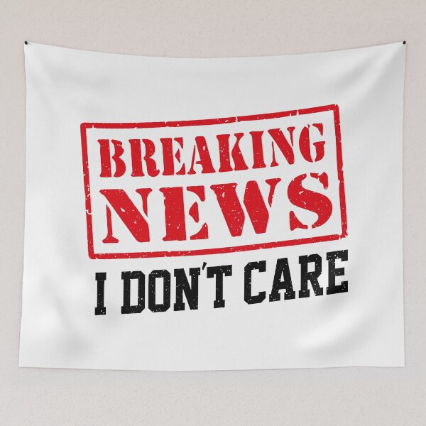 Item preview, Breaking News I Don't Care designed and sold by YAHIA-14.