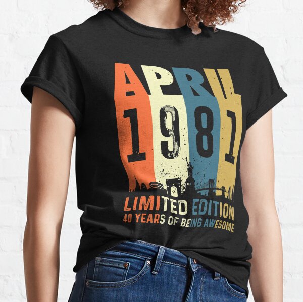 Nacido en abril de 1981 Regalos de cumpleaños de edición limitada 40.o cumpleaños Camiseta clásica