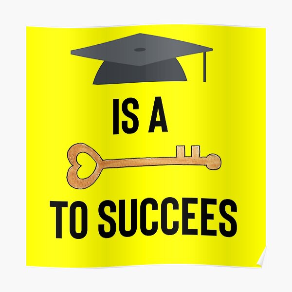 education-is-a-key-to-success-poster-by-umaid016-redbubble