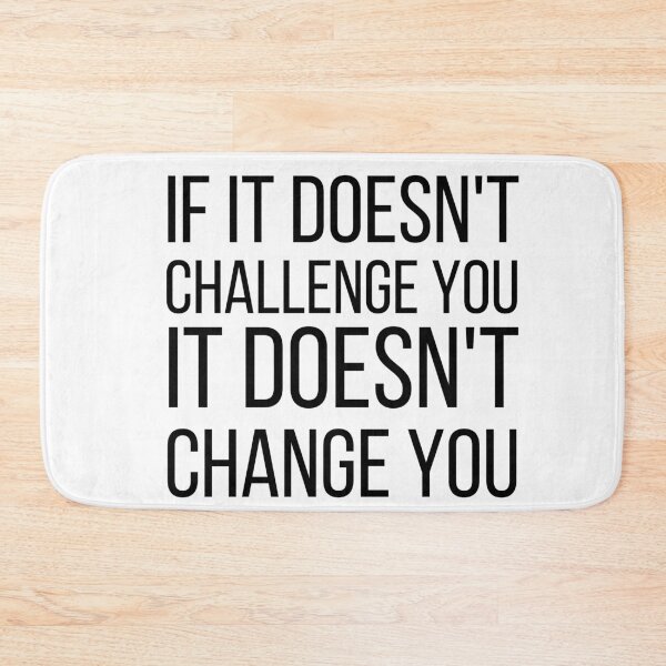 Item preview, If It Doesnt Challenge You It Doesnt Change You designed and sold by KarolinaPaz.