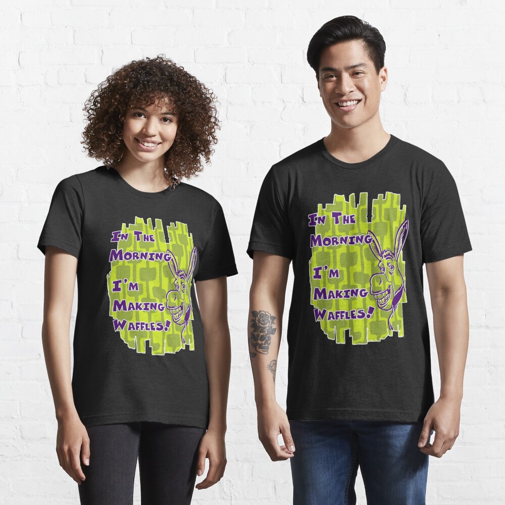 Discover Shrek Donkey In The Morning I'm Making Waffles | Essential T-Shirt 