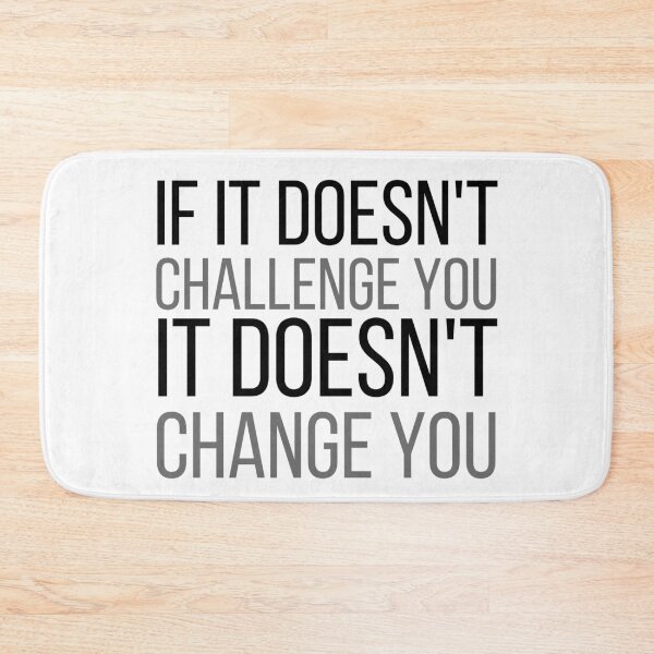 Item preview, If It Doesnt Challenge You It Doesnt Change You designed and sold by KarolinaPaz.