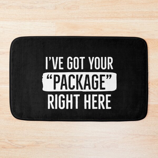Item preview, I’ve Got Your Package Right Here designed and sold by AwesomeWorld1.