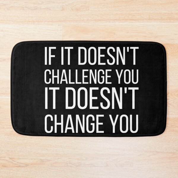 Item preview, If It Doesnt Challenge You It Doesnt Change You | Motivational designed and sold by KarolinaPaz.