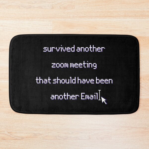 Item preview, Survived another zoom meeting that should have been another Email designed and sold by DeVeauDesign.