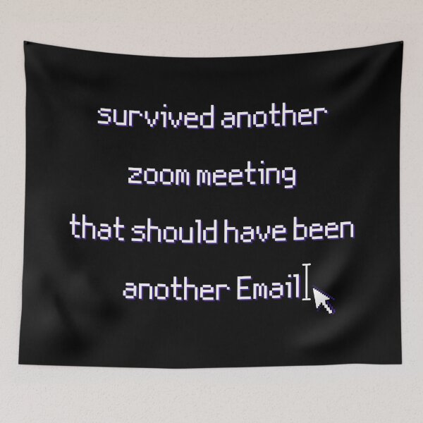 Item preview, Survived another zoom meeting that should have been another Email designed and sold by DeVeauDesign.