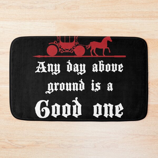 Item preview, Any Day above ground is a good on Funeral Morticians Joke  designed and sold by Rzelemenz.