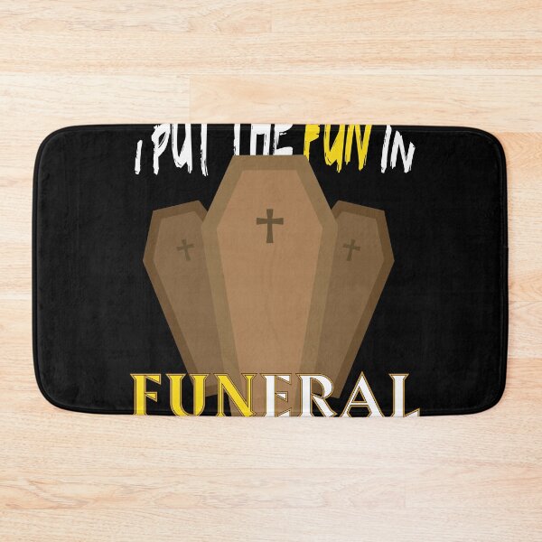Item preview, I put the Fun in Funeral Morticians Funeral Director  designed and sold by Rzelemenz.