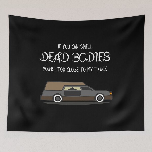 Item preview, If you can smell dead Bodies you are to Close my Truck  designed and sold by Rzelemenz.