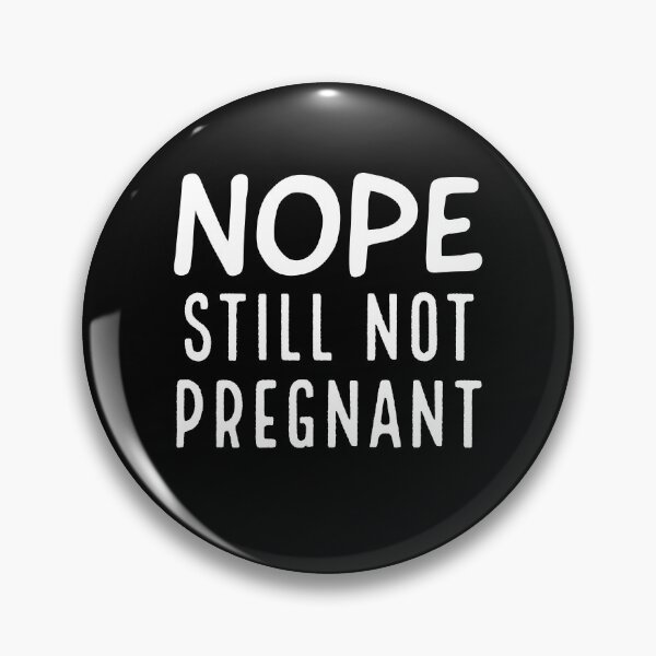 Item preview, Nope. Still not pregnant designed and sold by LiniShop.