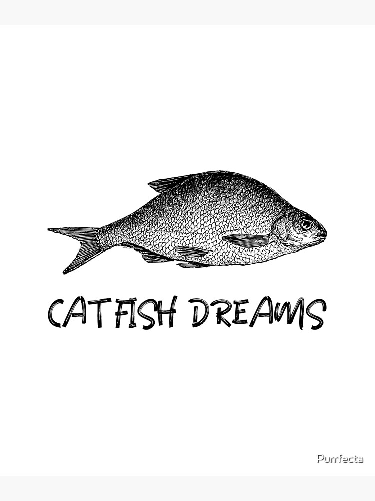 "Cat Fish Dreams Just One More Cast I Promise" Poster for Sale by