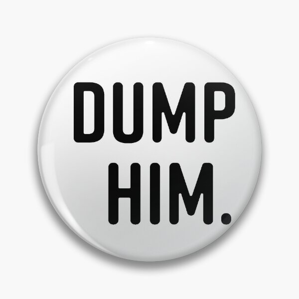 Item preview, Dump Him. designed and sold by sarelitay.