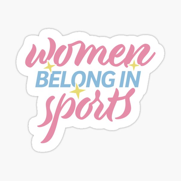 Women Belong In Sports Sticker