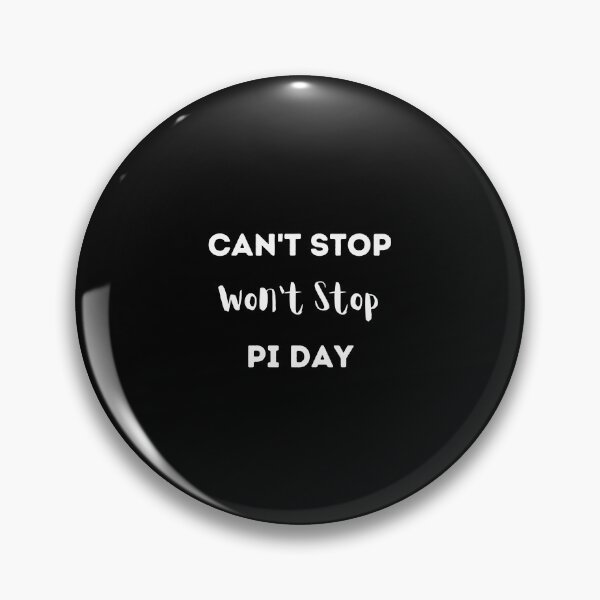 Item preview, Can't Stop Won't Stop Pi Day designed and sold by dress-in.