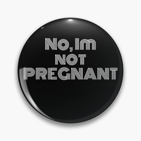 Item preview, No, Im not pregnant designed and sold by LiniShop.