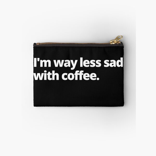 Item preview, I'm Way Less Sad With Coffee designed and sold by Johan Liebert.