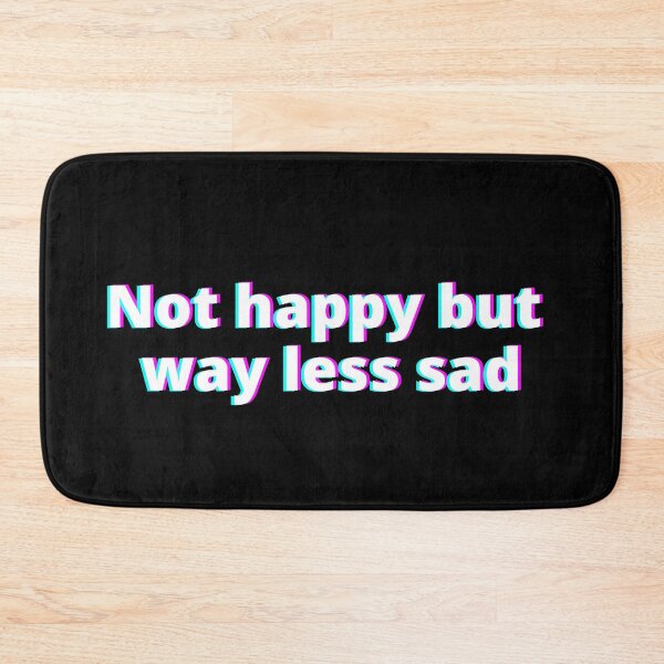Item preview, Not Happy But Way Less Sad designed and sold by Johan Liebert.