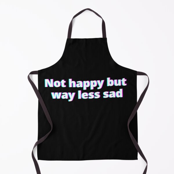 Item preview, Not Happy But Way Less Sad designed and sold by Johan Liebert.