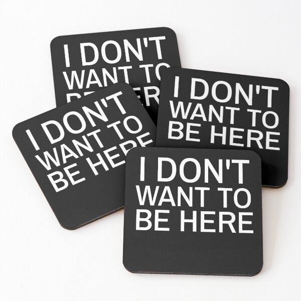 Item preview, I don't want to be here designed and sold by RelatableTexts.