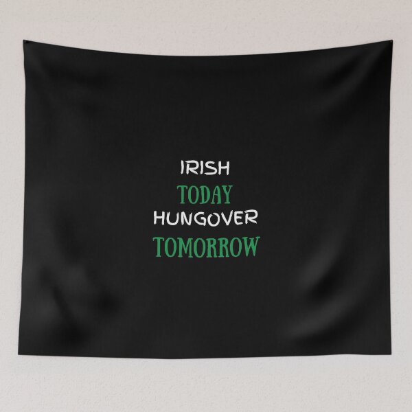 Item preview, Irish Today Hungover Tomorrow  designed and sold by dress-in.