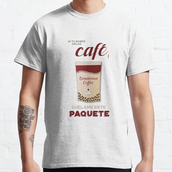 Cuelame este paquete - Dominican Coffee Classic T-Shirt
