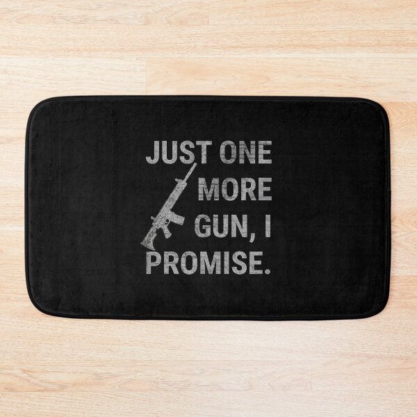 Item preview, Just One More Gun, I Promise. designed and sold by NoveltyMerch.