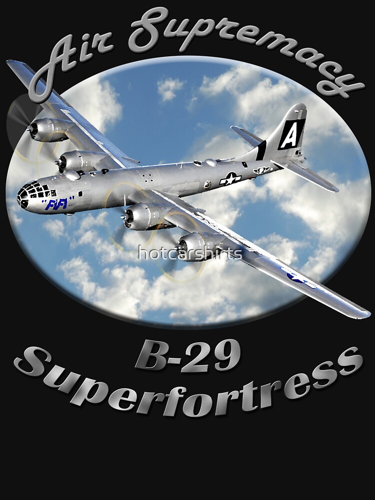 B-29 Superfortress Air Supremacy by hotcarshirts