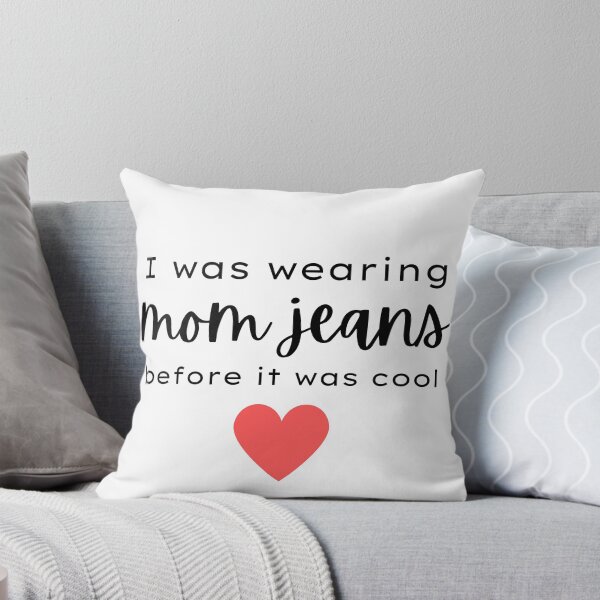 Item preview, Wearing Mom Jeans Before It Was Cool, Mom Design designed and sold by Pique-Interest.