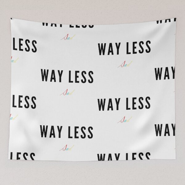 Item preview, Way Less Sad designed and sold by WorldPrintTees.