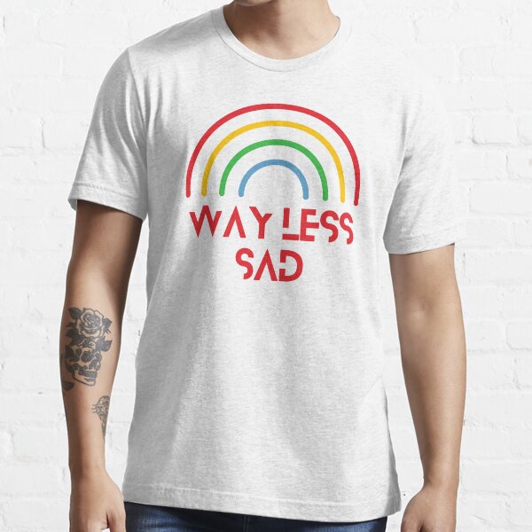 Way Less Sad Essential T-Shirt