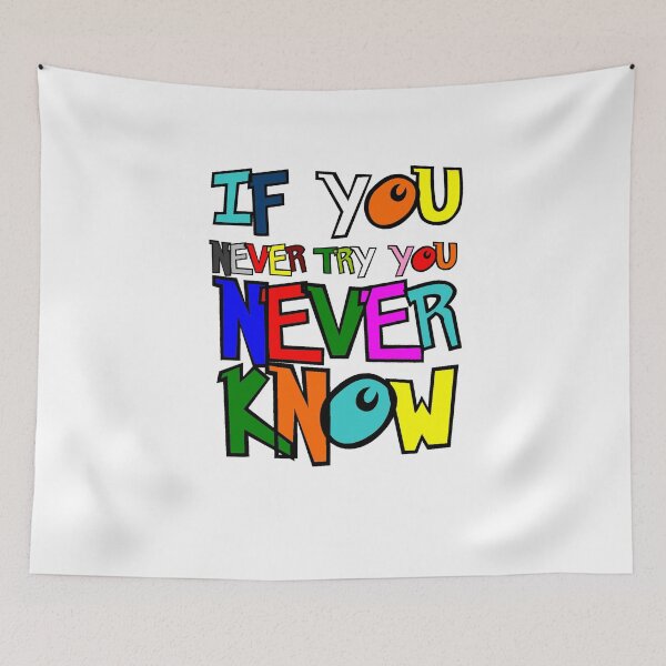Item preview, IF YOU NEVER TRY YOU NEVER KNOW designed and sold by MXanwar.