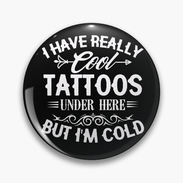Item preview, I Have Really Cool Tattoos Under Here But I'm Cold Funny Shirt designed and sold by jvtee.