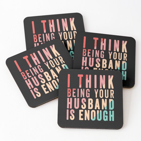Item preview, I think being your husband is enough designed and sold by Sage86.
