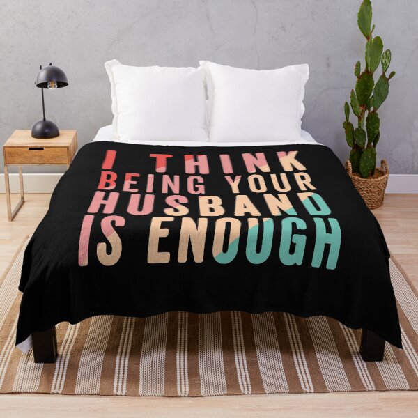 Item preview, I think being your husband is enough designed and sold by Sage86.