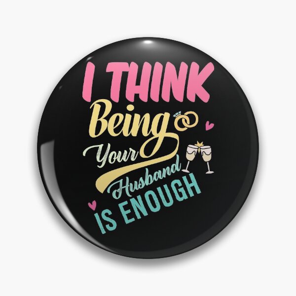 Item preview, I think being your husband is enough retro designed and sold by Sage86.