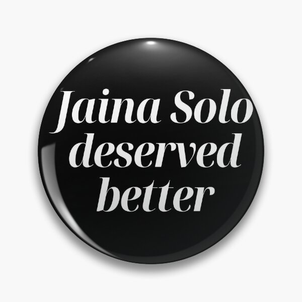 Item preview, Jaina Solo deserved better (white text) designed and sold by Meg Reviews.