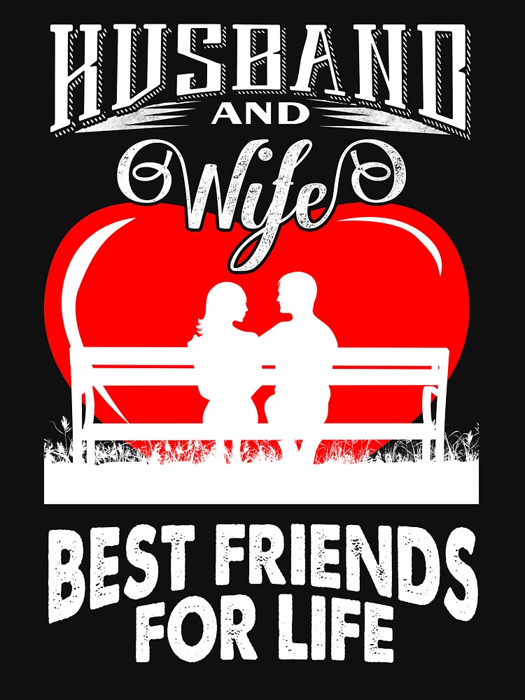 Husband And Wife Best Friends For Life T Shirt For Sale By Tantai Redbubble Funny T Shirts