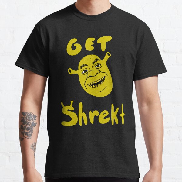 Get shrekt Classic T-Shirt