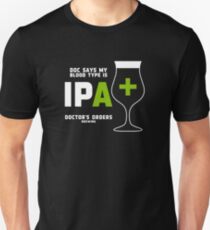 Doc says my bloodtype is IPA+ Unisex T-Shirt